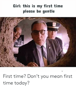 girl-this-is-my-first-time-please-be-gentle-first-46987052.png