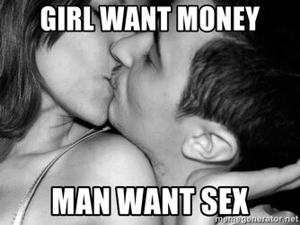 girl-want-money-man-want-sex.jpg girl-want-money-man-want-sex.jpg